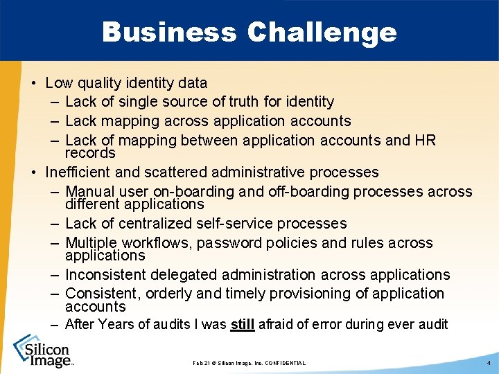 Business Challenge • Low quality identity data – Lack of single source of truth