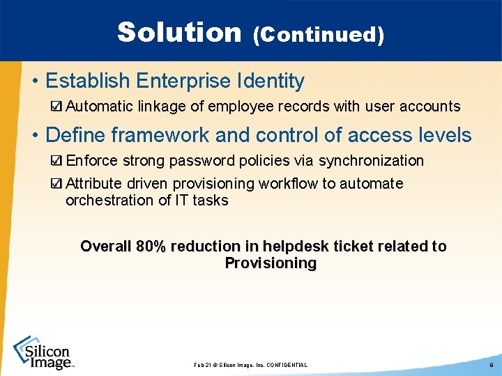 Solution (Continued) • Establish Enterprise Identity Automatic linkage of employee records with user accounts