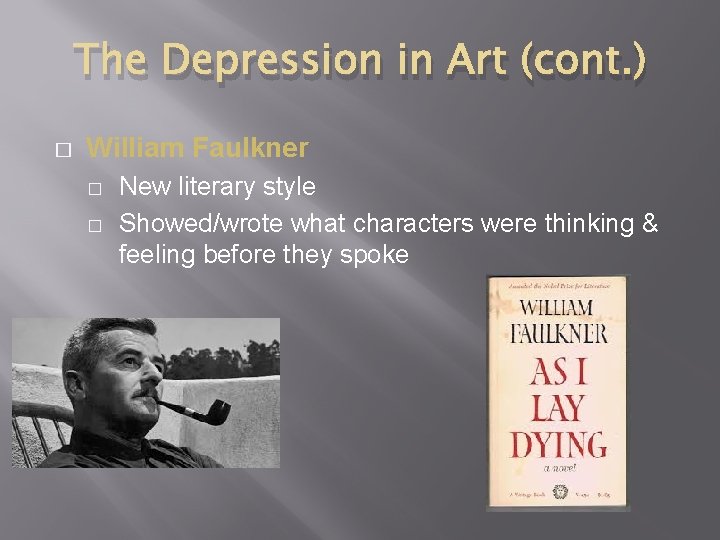 The Depression in Art (cont. ) � William Faulkner � � New literary style