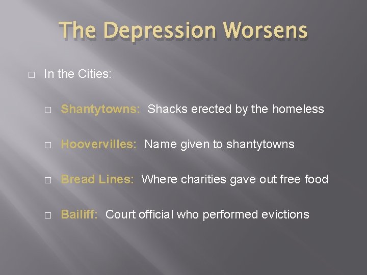 The Depression Worsens � In the Cities: � Shantytowns: Shacks erected by the homeless