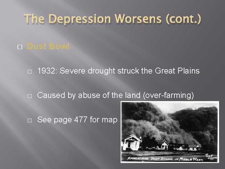 The Depression Worsens (cont. ) � Dust Bowl � 1932: Severe drought struck the
