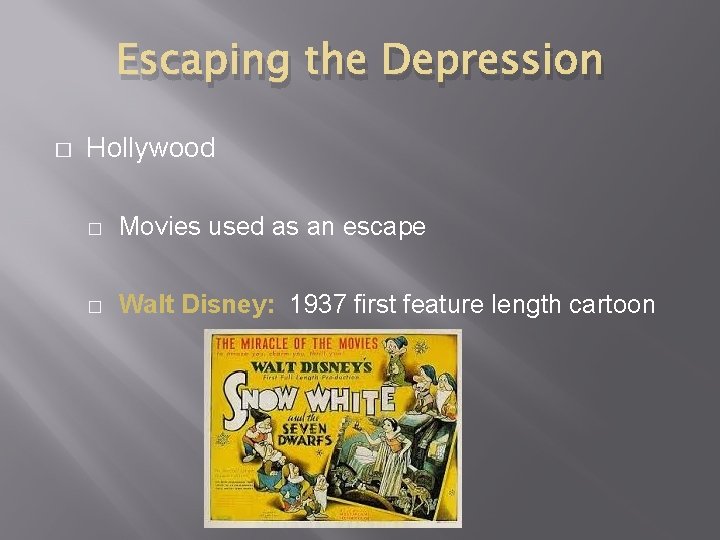 Escaping the Depression � Hollywood � Movies used as an escape � Walt Disney:
