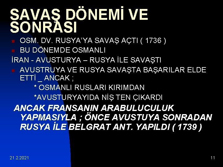 SAVAŞ DÖNEMİ VE SONRASI OSM. DV. RUSYA’YA SAVAŞ AÇTI ( 1736 ) n BU