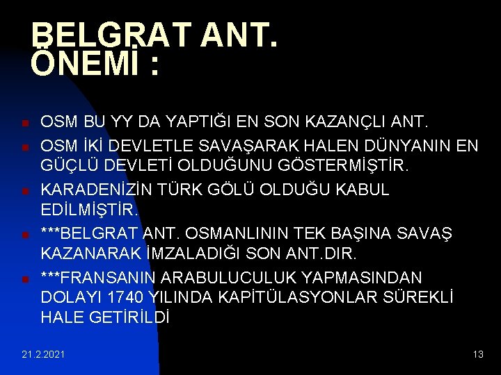 BELGRAT ANT. ÖNEMİ : n n n OSM BU YY DA YAPTIĞI EN SON