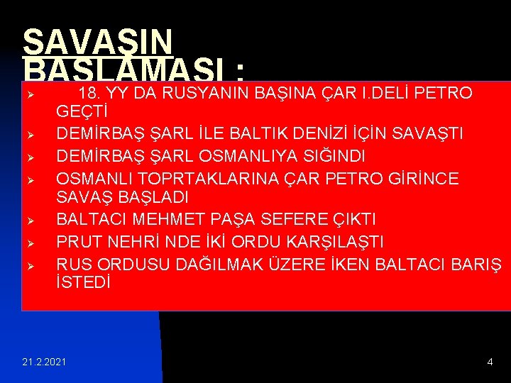 SAVAŞIN BAŞLAMASI : 18. YY DA RUSYANIN BAŞINA ÇAR I. DELİ PETRO Ø Ø