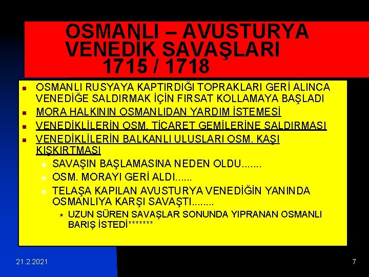 OSMANLI – AVUSTURYA VENEDİK SAVAŞLARI 1715 / 1718 n n OSMANLI RUSYAYA KAPTIRDIĞI TOPRAKLARI