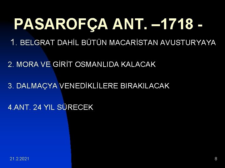 PASAROFÇA ANT. – 1718 1. BELGRAT DAHİL BÜTÜN MACARİSTAN AVUSTURYAYA 2. MORA VE GİRİT