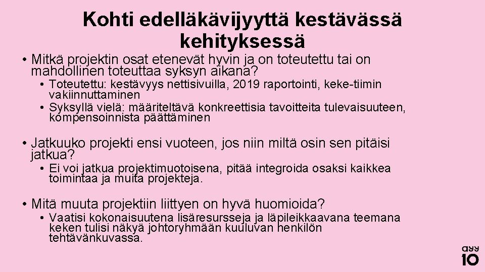 Kohti edelläkävijyyttä kestävässä kehityksessä • Mitkä projektin osat etenevät hyvin ja on toteutettu tai