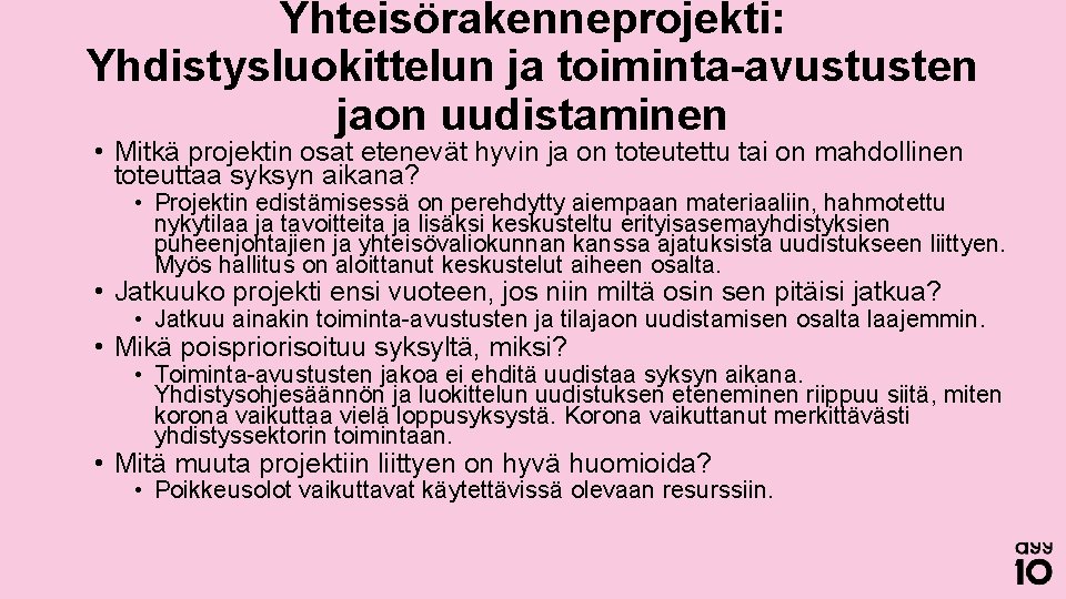 Yhteisörakenneprojekti: Yhdistysluokittelun ja toiminta-avustusten jaon uudistaminen • Mitkä projektin osat etenevät hyvin ja on