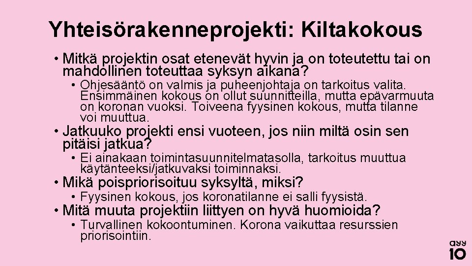 Yhteisörakenneprojekti: Kiltakokous • Mitkä projektin osat etenevät hyvin ja on toteutettu tai on mahdollinen