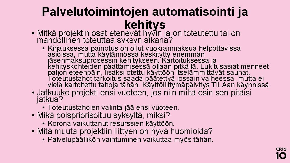 Palvelutoimintojen automatisointi ja kehitys • Mitkä projektin osat etenevät hyvin ja on toteutettu tai