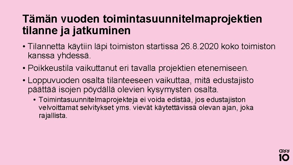 Tämän vuoden toimintasuunnitelmaprojektien tilanne ja jatkuminen • Tilannetta käytiin läpi toimiston startissa 26. 8.