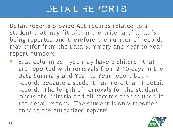 DETAIL REPORTS Detail reports provide ALL records related to a student that may fit