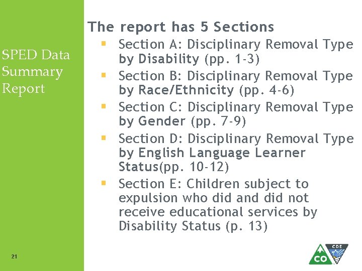 SPED Data Summary Report The report has 5 Sections § Section A: Disciplinary Removal