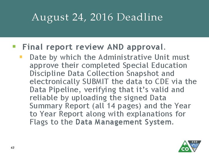 August 24, 2016 Deadline § Final report review AND approval. § Date by which