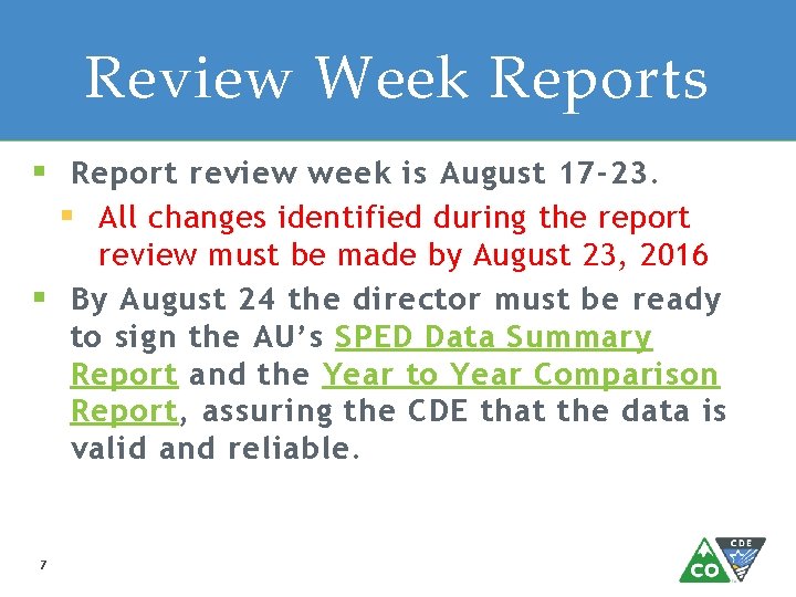 Review Week Reports § Report review week is August 17 -23. § All changes