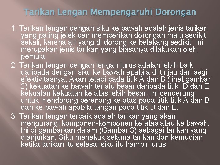 Tarikan Lengan Mempengaruhi Dorongan 1. Tarikan lengan dengan siku ke bawah adalah jenis tarikan Tarikan Lengan Mempengaruhi Dorongan 1. Tarikan lengan dengan siku ke bawah adalah jenis tarikan