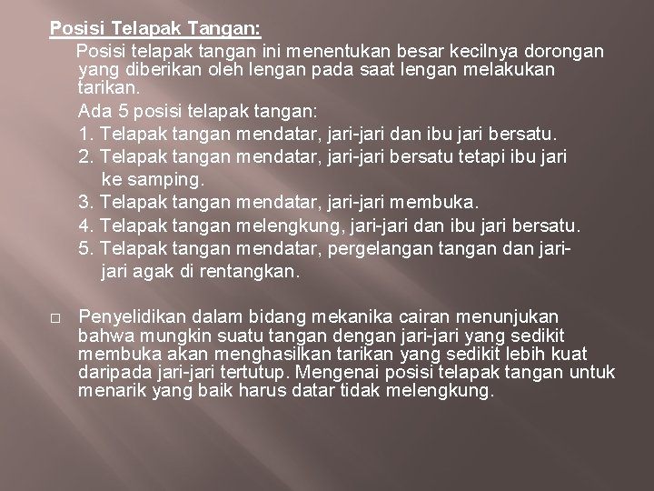 Posisi Telapak Tangan: Posisi telapak tangan ini menentukan besar kecilnya dorongan yang diberikan oleh Posisi Telapak Tangan: Posisi telapak tangan ini menentukan besar kecilnya dorongan yang diberikan oleh