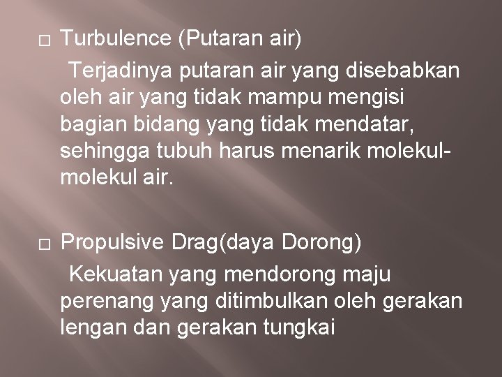 Turbulence (Putaran air) Terjadinya putaran air yang disebabkan oleh air yang tidak mampu mengisi Turbulence (Putaran air) Terjadinya putaran air yang disebabkan oleh air yang tidak mampu mengisi