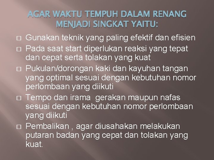 � � � AGAR WAKTU TEMPUH DALAM RENANG MENJADI SINGKAT YAITU: Gunakan teknik yang