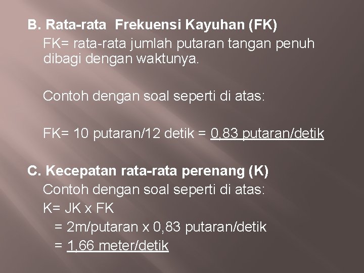 B. Rata-rata Frekuensi Kayuhan (FK) FK= rata-rata jumlah putaran tangan penuh dibagi dengan waktunya.