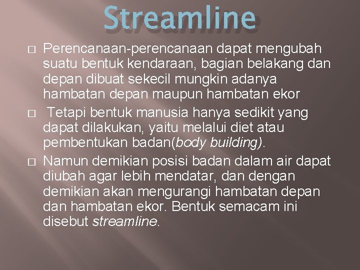 � � � Streamline Perencanaan-perencanaan dapat mengubah suatu bentuk kendaraan, bagian belakang dan depan