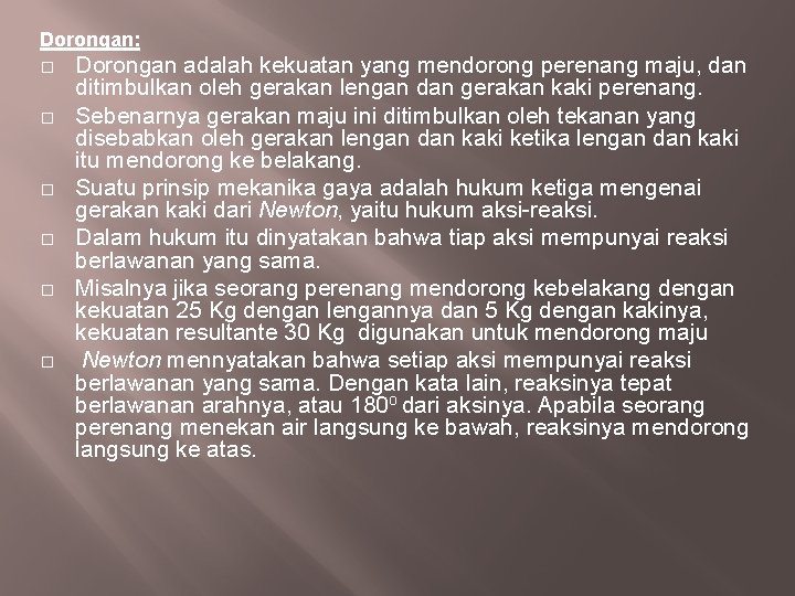 Dorongan: � � � Dorongan adalah kekuatan yang mendorong perenang maju, dan ditimbulkan oleh