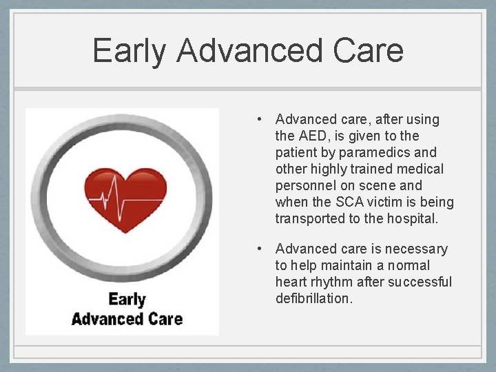 Early Advanced Care • Advanced care, after using the AED, is given to the