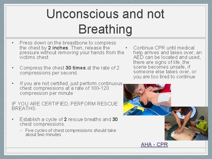 Unconscious and not Breathing • Press down on the breastbone to compress the chest