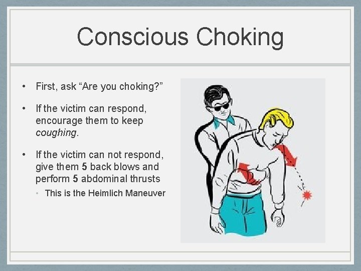 Conscious Choking • First, ask “Are you choking? ” • If the victim can