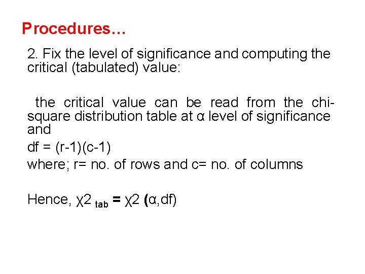 Procedures… 2. Fix the level of significance and computing the critical (tabulated) value: the