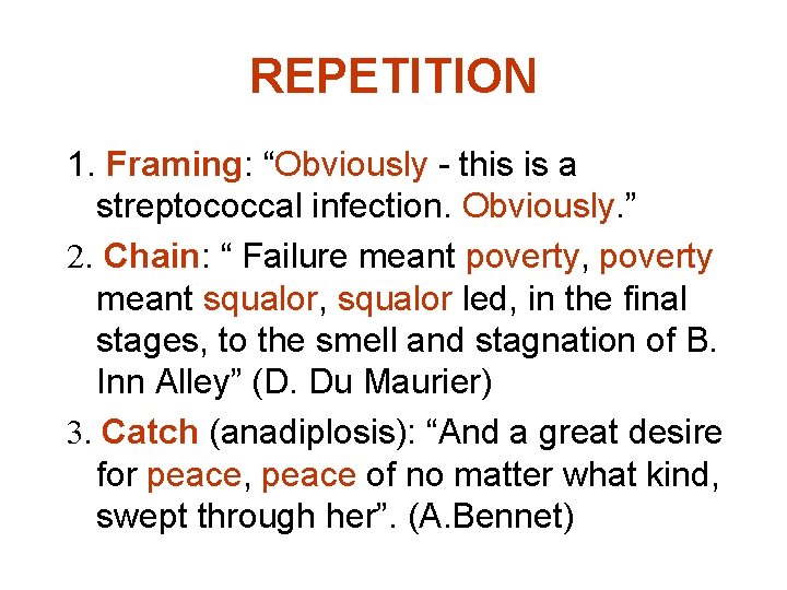 REPETITION 1. Framing: “Obviously - this is a streptococcal infection. Obviously. ” 2. Chain: