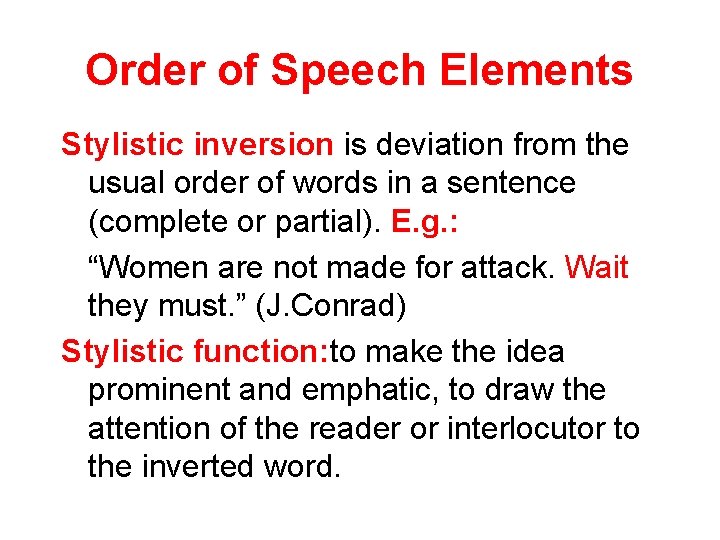 Order of Speech Elements Stylistic inversion is deviation from the usual order of words