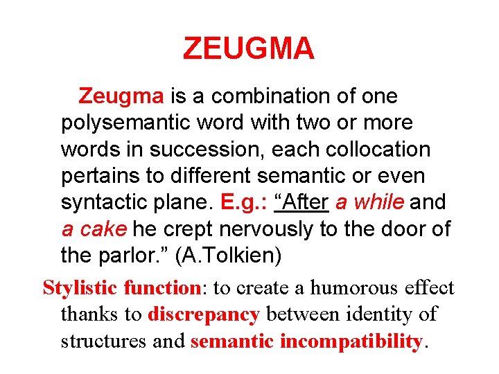 ZEUGMA Zeugma is a combination of one polysemantic word with two or more words