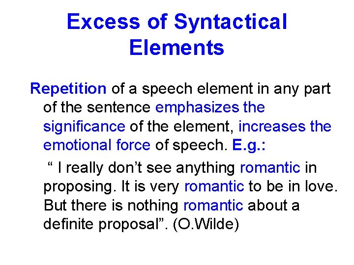 Excess of Syntactical Elements Repetition of a speech element in any part of the