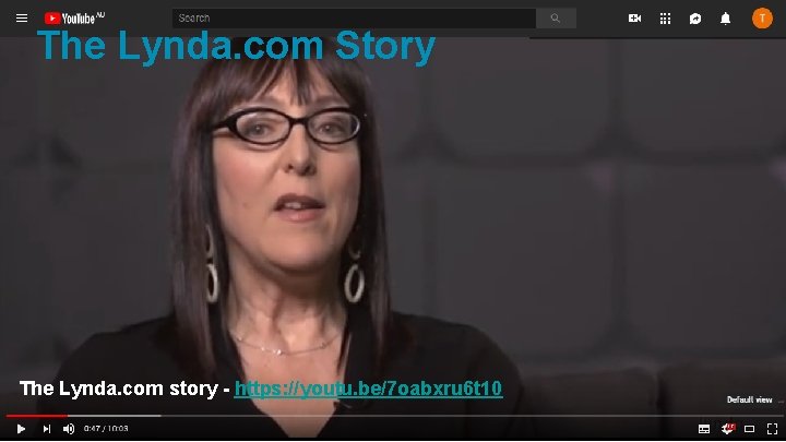 The Lynda. com Story The Lynda. com story - https: //youtu. be/7 oabxru 6