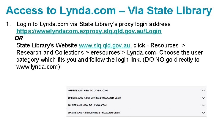 Access to Lynda. com – Via State Library 1. Login to Lynda. com via