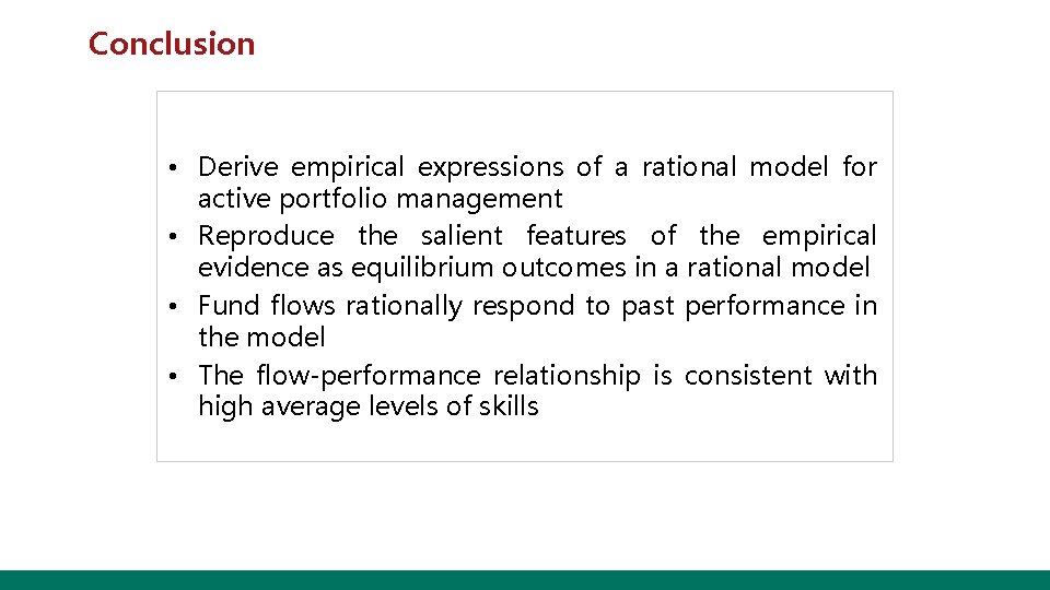 Conclusion • Derive empirical expressions of a rational model for active portfolio management •