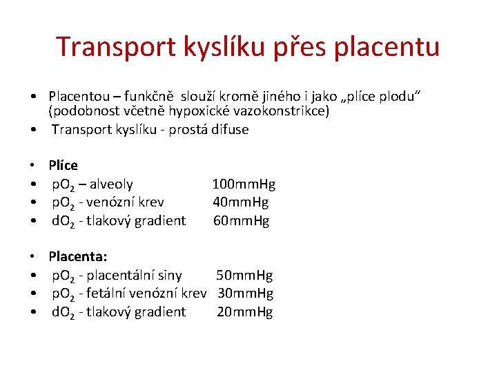 Transport kyslíku přes placentu • Placentou – funkčně slouží kromě jiného i jako „plíce