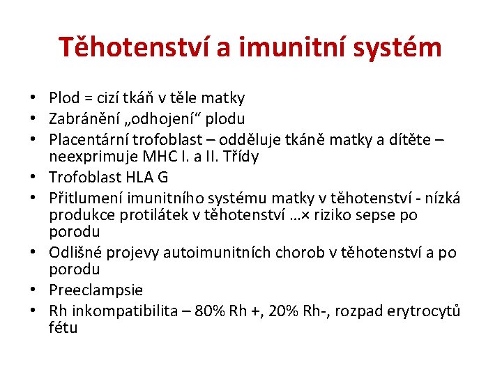 Těhotenství a imunitní systém • Plod = cizí tkáň v těle matky • Zabránění