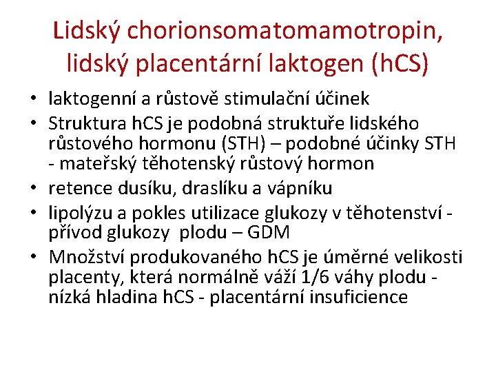 Lidský chorionsomatomamotropin, lidský placentární laktogen (h. CS) • laktogenní a růstově stimulační účinek •