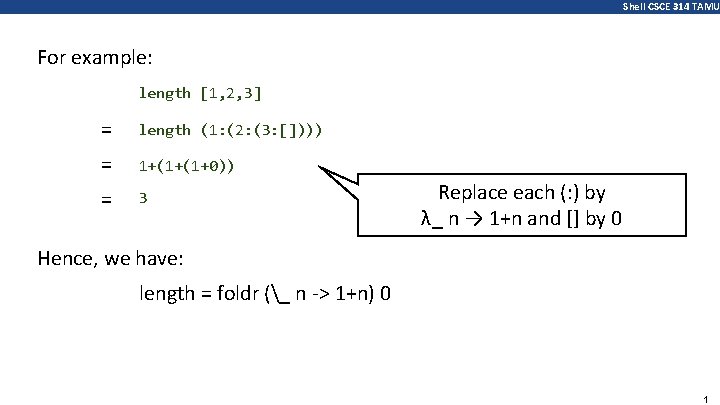 Shell CSCE 314 TAMU For example: length [1, 2, 3] = length (1: (2: