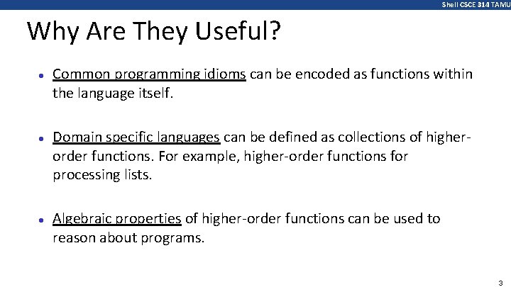 Shell CSCE 314 TAMU Why Are They Useful? ● ● ● Common programming idioms