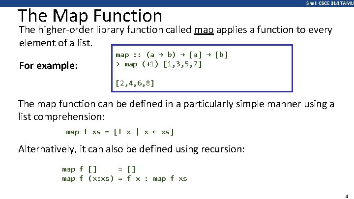 The Map Function Shell CSCE 314 TAMU The higher-order library function called map applies