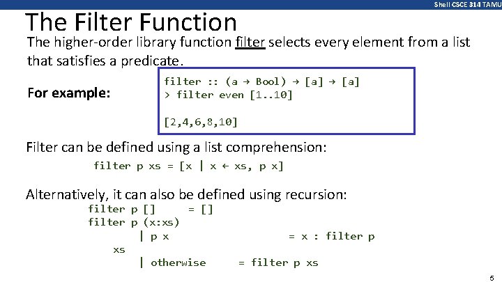 Shell CSCE 314 TAMU The Filter Function The higher-order library function filter selects every