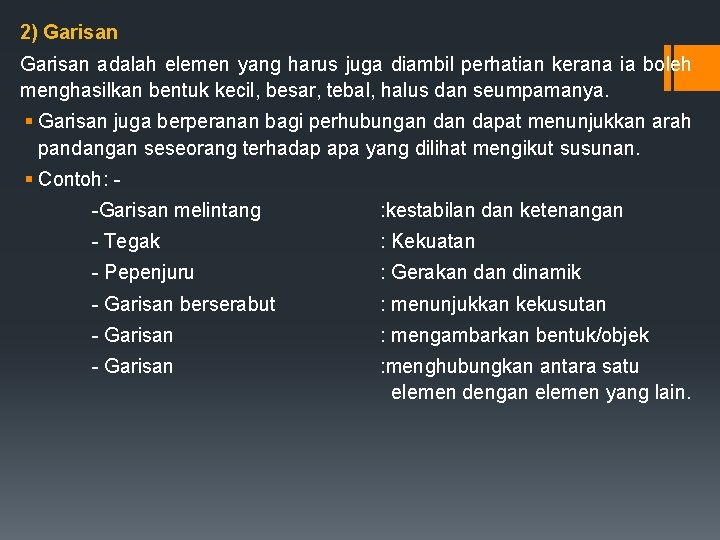 2) Garisan adalah elemen yang harus juga diambil perhatian kerana ia boleh menghasilkan bentuk