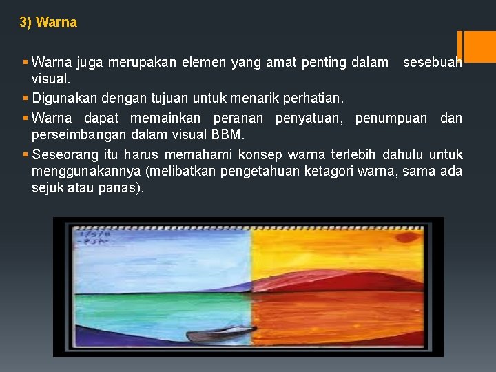 3) Warna § Warna juga merupakan elemen yang amat penting dalam sesebuah visual. §