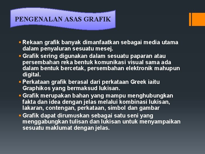PENGENALAN ASAS GRAFIK § Rekaan grafik banyak dimanfaatkan sebagai media utama dalam penyaluran sesuatu