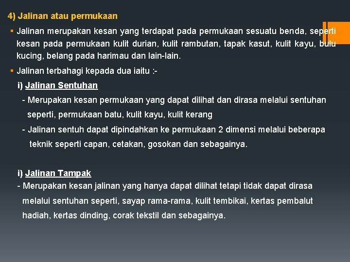 4) Jalinan atau permukaan § Jalinan merupakan kesan yang terdapat pada permukaan sesuatu benda,