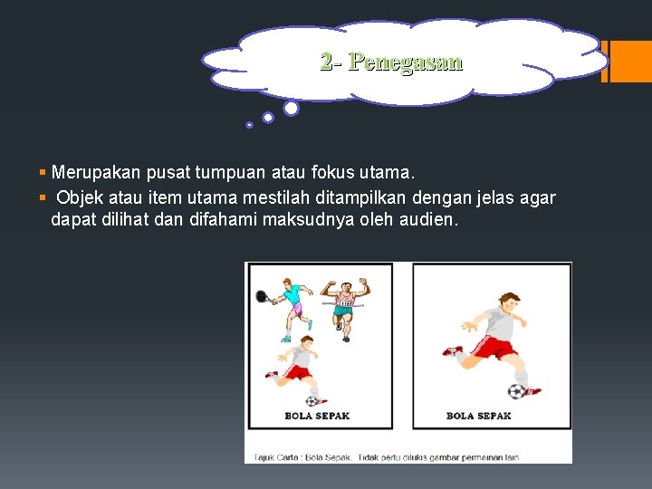 2 - Penegasan § Merupakan pusat tumpuan atau fokus utama. § Objek atau item